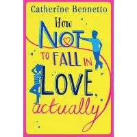 Catherine Bennetto - How Not to fall in love actually