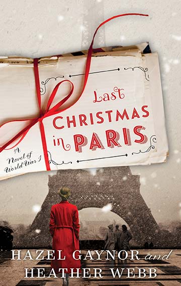 Last Christmas In Paris - Hazel Gaynor and Heather Webb - their first collaboration as historic authors