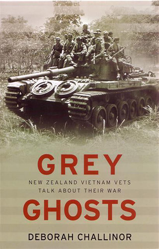Grey Ghosts - the story of NZ vets in the Vietnam war by Deborah Challinor