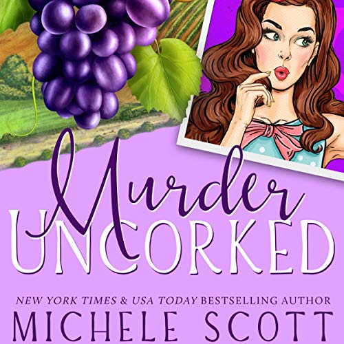 Murder Uncorked - Book # 1 in the Wine Lover Mystery series by Michele Scott
